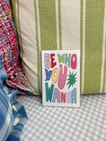 Be Who You Wanna Art Print