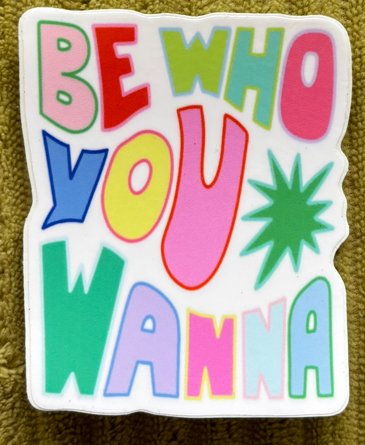 Be Who You Wanna Sticker
